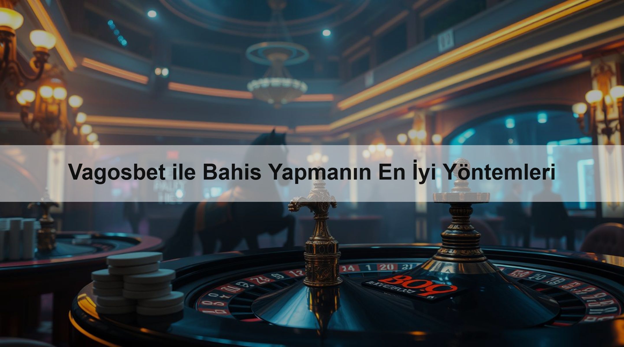 Vagosbet ile Bahis Yapmanın En İyi Yöntemleri